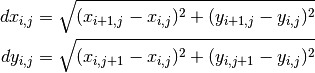 dx_{i,j} = \sqrt{(x_{i+1,j}-x_{i,j})^2+ (y_{i+1,j}-y_{i,j})^2}

dy_{i,j} = \sqrt{(x_{i,j+1}-x_{i,j})^2+ (y_{i,j+1}-y_{i,j})^2}